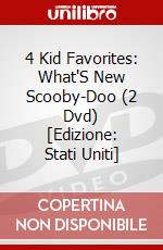4 Kid Favorites: What'S New Scooby-Doo (2 Dvd) [Edizione: Stati Uniti] dvd