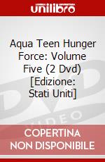 Aqua Teen Hunger Force: Volume Five (2 Dvd) [Edizione: Stati Uniti] dvd