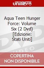 Aqua Teen Hunger Force: Volume Six (2 Dvd) [Edizione: Stati Uniti] dvd