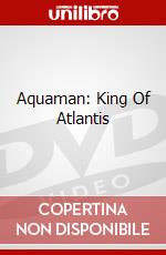 Aquaman: King Of Atlantis dvd