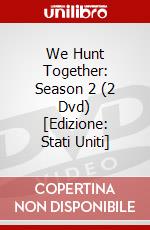 We Hunt Together: Season 2 (2 Dvd) [Edizione: Stati Uniti] dvd