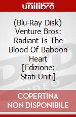 (Blu-Ray Disk) Venture Bros: Radiant Is The Blood Of Baboon Heart [Edizione: Stati Uniti] brd