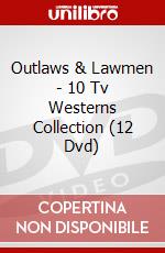 Outlaws & Lawmen - 10 Tv Westerns Collection (12 Dvd) dvd