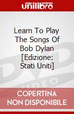 Learn To Play The Songs Of Bob Dylan [Edizione: Stati Uniti] dvd