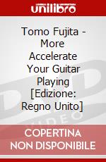 Tomo Fujita - More Accelerate Your Guitar Playing [Edizione: Regno Unito] dvd