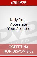 Kelly Jim - Accelerate Your Acoustic dvd