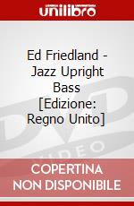 Ed Friedland - Jazz Upright Bass [Edizione: Regno Unito] dvd