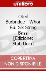 Oteil Burbridge - Whor Ru: Six String Bass [Edizione: Stati Uniti] dvd