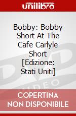 Bobby: Bobby Short At The Cafe Carlyle Short [Edizione: Stati Uniti] dvd