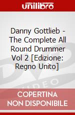 Danny Gottlieb - The Complete All Round Drummer Vol 2 [Edizione: Regno Unito] dvd