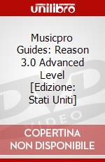Musicpro Guides: Reason 3.0 Advanced Level [Edizione: Stati Uniti] dvd
