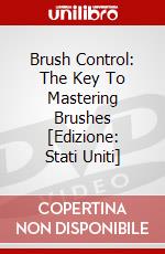 Brush Control: The Key To Mastering Brushes [Edizione: Stati Uniti] dvd