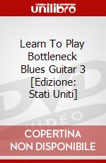 Learn To Play Bottleneck Blues Guitar 3 [Edizione: Stati Uniti] dvd