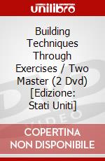 Building Techniques Through Exercises / Two Master (2 Dvd) [Edizione: Stati Uniti] dvd