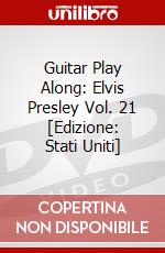 Guitar Play Along: Elvis Presley Vol. 21 [Edizione: Stati Uniti] dvd