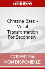 Christine Bass - Vocal Transformation For Secondary dvd