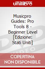 Musicpro Guides: Pro Tools 8 - Beginner Level [Edizione: Stati Uniti] dvd