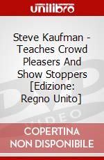 Steve Kaufman - Teaches Crowd Pleasers And Show Stoppers [Edizione: Regno Unito] dvd