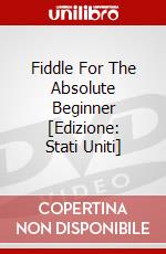 Fiddle For The Absolute Beginner [Edizione: Stati Uniti] dvd
