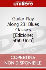 Guitar Play Along 23: Blues Classics [Edizione: Stati Uniti] dvd