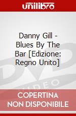 Danny Gill - Blues By The Bar [Edizione: Regno Unito] dvd