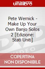 Pete Wernick - Make Up Your Own Banjo Solos 2 [Edizione: Stati Uniti] dvd