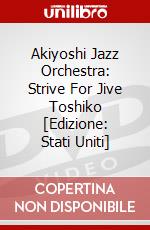 Akiyoshi Jazz Orchestra: Strive For Jive Toshiko [Edizione: Stati Uniti] dvd