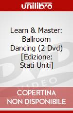 Learn & Master: Ballroom Dancing (2 Dvd) [Edizione: Stati Uniti] dvd