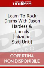 Learn To Rock Drums With Jason Hartless & Friends [Edizione: Stati Uniti] dvd