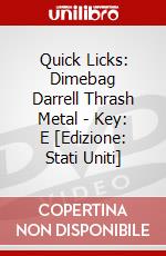 Quick Licks: Dimebag Darrell Thrash Metal - Key: E [Edizione: Stati Uniti] dvd