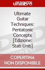 Ultimate Guitar Techniques: Pentatonic Concepts [Edizione: Stati Uniti] dvd