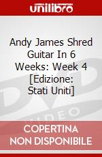 Andy James Shred Guitar In 6 Weeks: Week 4 [Edizione: Stati Uniti] dvd