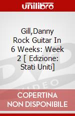 Gill,Danny Rock Guitar In 6 Weeks: Week 2 [ Edizione: Stati Uniti] dvd