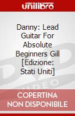 Danny: Lead Guitar For Absolute Beginners Gill [Edizione: Stati Uniti] dvd