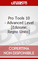 Pro Tools 10 - Advanced Level [Edizione: Regno Unito] dvd