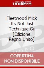 Fleetwood Mick Its Not Just Technique Gu [Edizione: Regno Unito] dvd