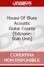 House Of Blues Acoustic Guitar Course [Edizione: Stati Uniti] dvd