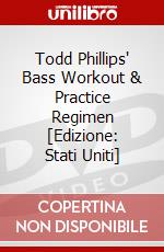 Todd Phillips' Bass Workout & Practice Regimen [Edizione: Stati Uniti] dvd