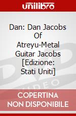 Dan: Dan Jacobs Of Atreyu-Metal Guitar Jacobs [Edizione: Stati Uniti] dvd