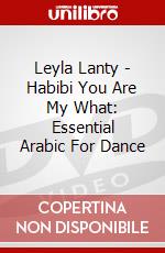 Leyla Lanty - Habibi You Are My What: Essential Arabic For Dance dvd