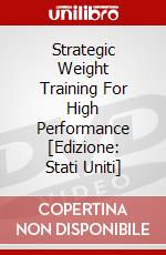 Strategic Weight Training For High Performance [Edizione: Stati Uniti] dvd