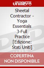 Sheetal Contractor - Yoga Essentials 3-Full Practice [Edizione: Stati Uniti] dvd