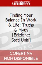 Finding Your Balance In Work & Life: Truths & Myth [Edizione: Stati Uniti] dvd