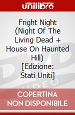 Fright Night (Night Of The Living Dead + House On Haunted Hill) [Edizione: Stati Uniti] dvd