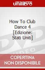 How To Club Dance 4 [Edizione: Stati Uniti] dvd