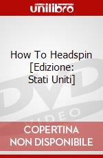 How To Headspin [Edizione: Stati Uniti] dvd