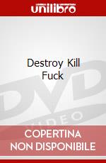 Destroy Kill Fuck dvd