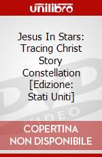 Jesus In Stars: Tracing Christ Story Constellation [Edizione: Stati Uniti] dvd