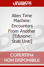 Alien Time Machine: Encounters From Another [Edizione: Stati Uniti] dvd