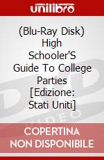 (Blu-Ray Disk) High Schooler'S Guide To College Parties [Edizione: Stati Uniti] brd